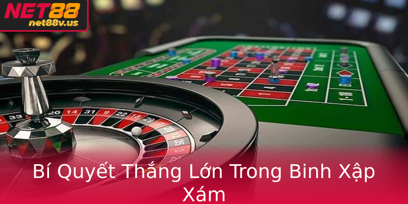 Bí Quyết Thắng Lớn Trong Binh Xập Xám Bí Quyết Thắng Lớn Trong Binh Xập Xám