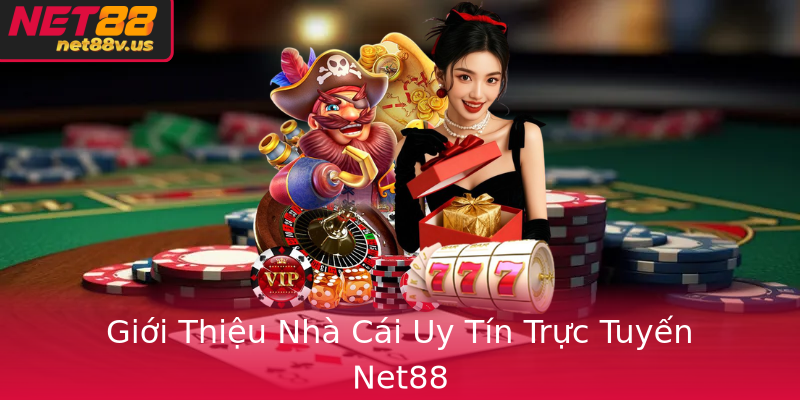 Casino Trực Tuyến - Tại Sao Net88 Là Lựa Chọn Hàng Đầu? 1 Gioi Thieu Nha Cai Uy Tin Truc Tuyen Net88