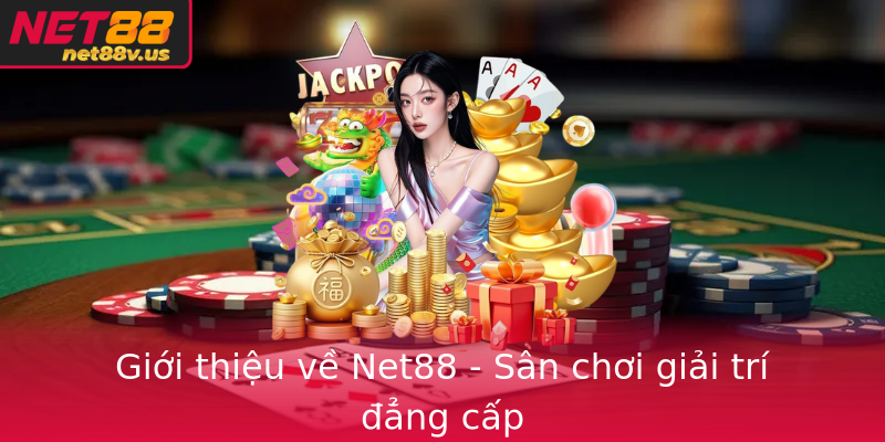 Giới thiệu về Net88 - Sân chơi giải trí đẳng cấp