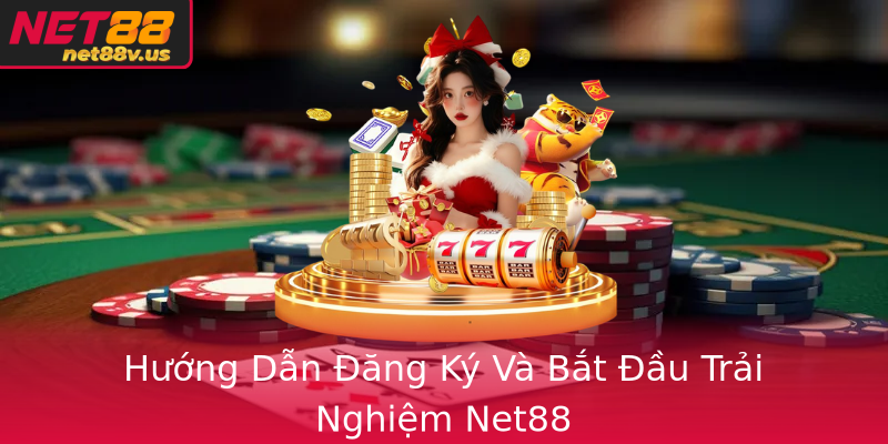 Hướng Dẫn Đăng Ký Và Bắt Đầu Trải Nghiệm Net88 Hướng Dẫn Đăng Ký Và Bắt Đầu Trải Nghiệm Net88