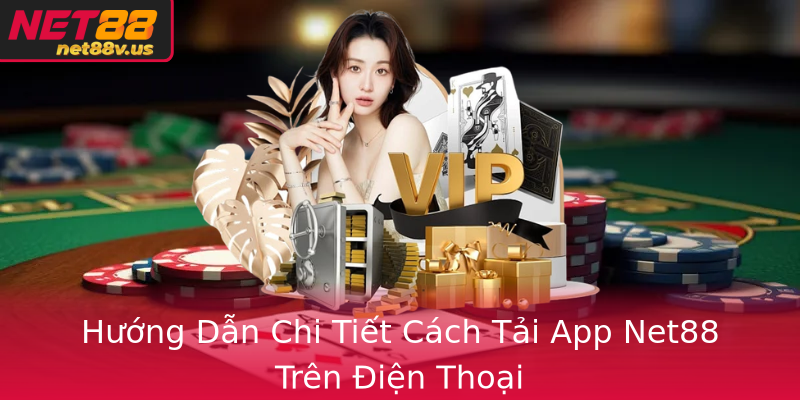 Hướng Dẫn Chi Tiết Cách Tải App Net88 Trên Điện Thoại Hướng Dẫn Chi Tiết Cách Tải App Net88 Trên Điện Thoại