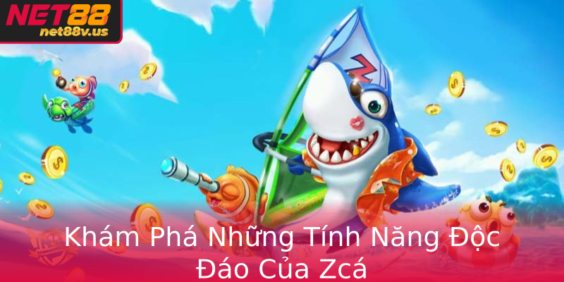 Khám Phá Những Tính Năng Độc Đáo Của Zcá Khám Phá Những Tính Năng Độc Đáo Của Zcá