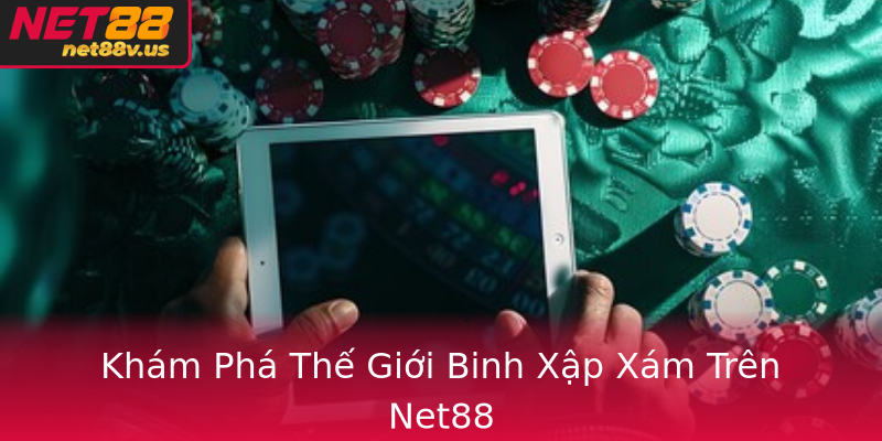 Khám Phá Thế Giới Binh Xập Xám Trên Net88 Khám Phá Thế Giới Binh Xập Xám Trên Net88