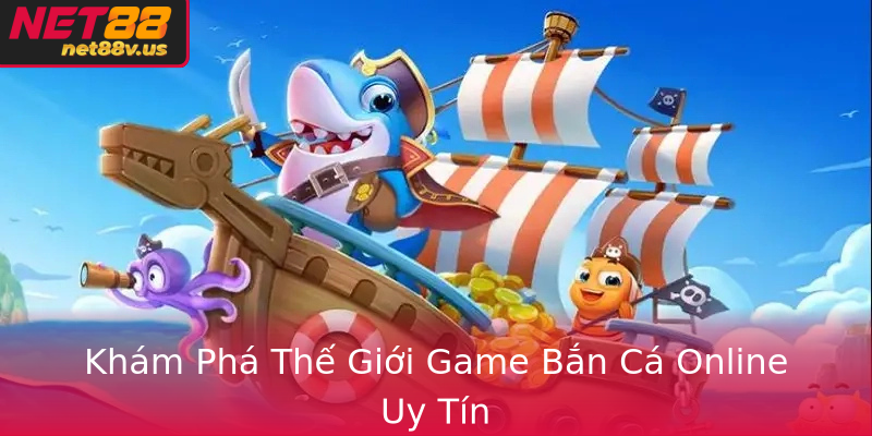Khám Phá Thế Giới Game Bắn Cá Online Uy Tín Khám Phá Thế Giới Game Bắn Cá Online Uy Tín
