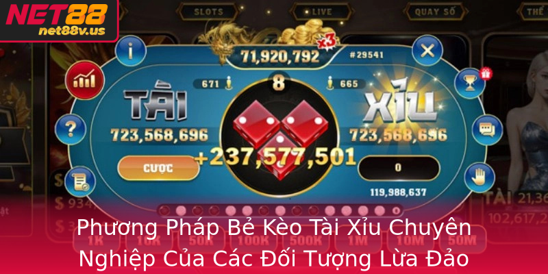 Phương Pháp Bẻ Kèo Tài Xỉu Chuyên Nghiệp Của Các Đối Tượng Lừa Đảo Phương Pháp Bẻ Kèo Tài Xỉu Chuyên Nghiệp Của Các Đối Tượng Lừa Đảo