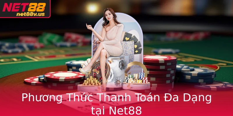 Phương Thức Thanh Toán Đa Dạng tại Net88 Phương Thức Thanh Toán Đa Dạng tại Net88