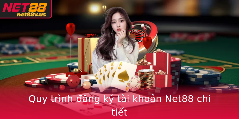 Quy trình đăng ký tài khoản Net88 chi tiết