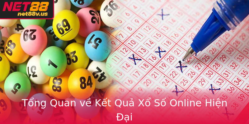 Xổ Số Trực Tuyến Với Net88 - Cơ Hội Thắng Lớn Đang Chờ Đợi Bạn 1 Tong Quan Ve Ket Qua Xo So Online Hien Ai